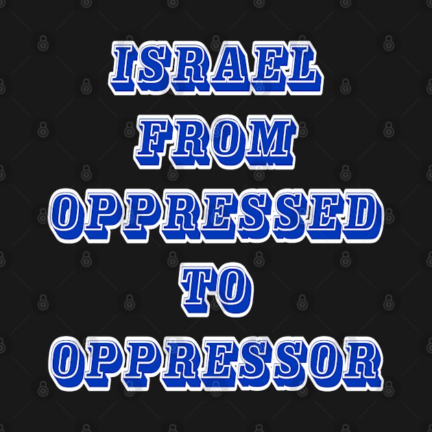 Israel From Oppressed To Oppressor - Front by SubversiveWare