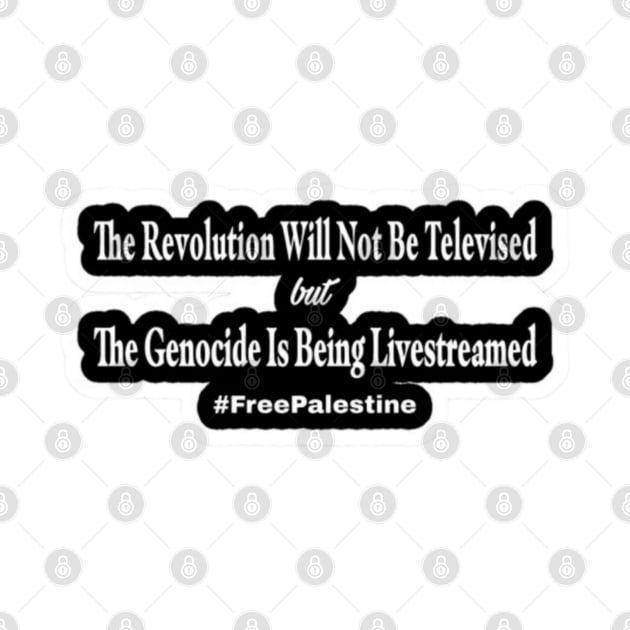 The Revolution Will Not Be Televised but The Genocide Is Being Livestreamed #FreePalestine - Horizontal - Sticker - Front by SubversiveWare