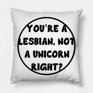 You're a lesbian, not a a unicorn right? - Waverly Earp - Wynonna Earp Pillow