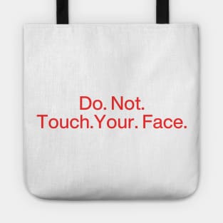 Do. Not. Touch. Your. Face. (No emphasis ver.) Tote