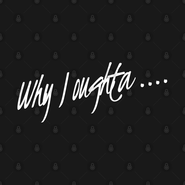 Why I Oughta... | Funny three Stooges saying by DesignsbyZazz