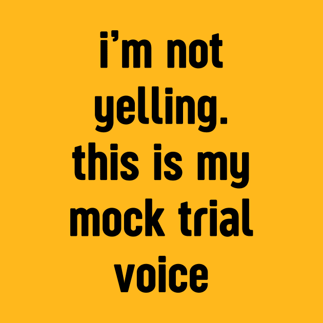 I'm not yelling this is my mock trial voice by Thoratostore