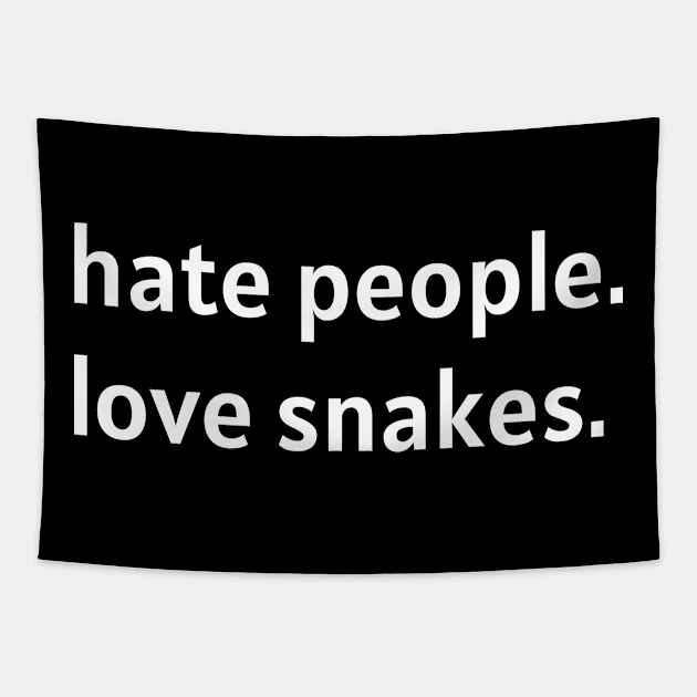 Hate People. Love Snakes. (White Text) Tapestry by nonbeenarydesigns