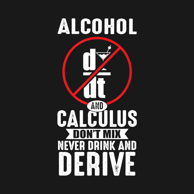 Don't Drink And Derive Math Teacher Joke Mathematician by Haley Tokey