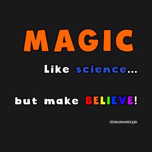 Magic - like science... T-Shirt