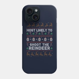 Most Likely to Shoot the Reindeer // Funny Ugly Christmas Sweater Style Phone Case