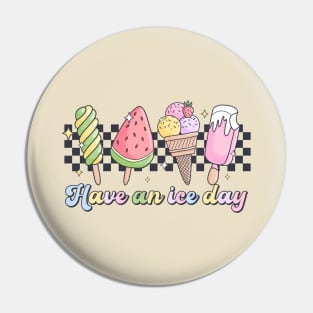 Ice Cream Summer Vibes Have an Nice Ice Day Pin