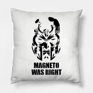 Magneto was Right Pillow