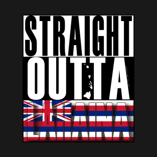 Straight Outta Lahaina Maui by Hawaii Nei All Day T-Shirt