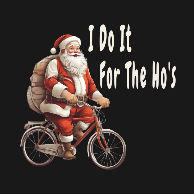 I Do It For The Ho's Funny Christmas by Double You Store