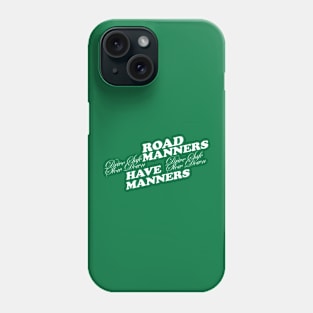Road manners Phone Case
