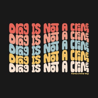 DRAG IS NOT A CRIME T-Shirt