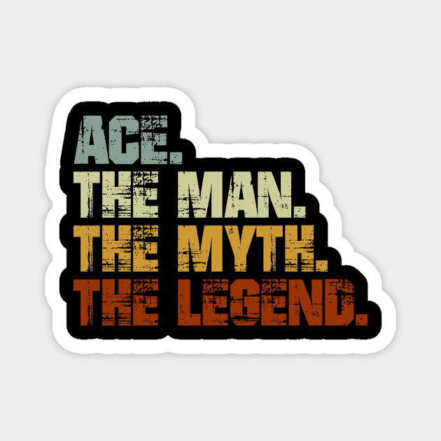 Ace The Man The Myth The Legend Magnet by designbym