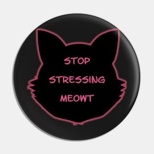 Stop stressing meowt Pin