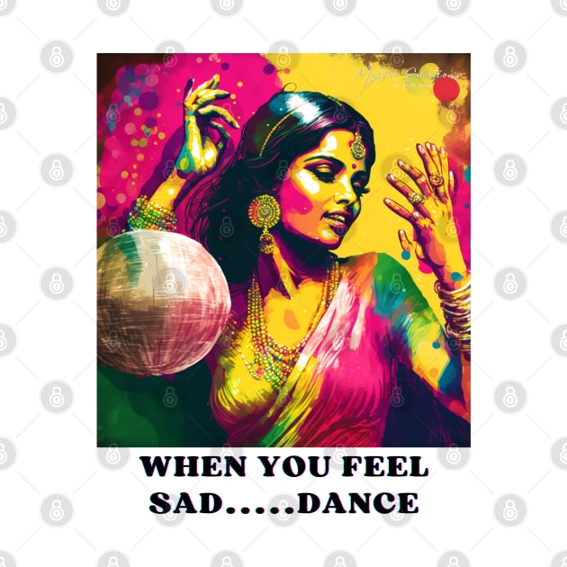 WHEN YOU FEE SAD... DANCE by MYSTIC EMOTIONS