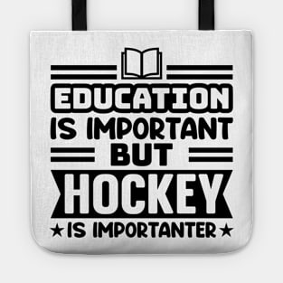 Education is important, but hockey is importanter Tote