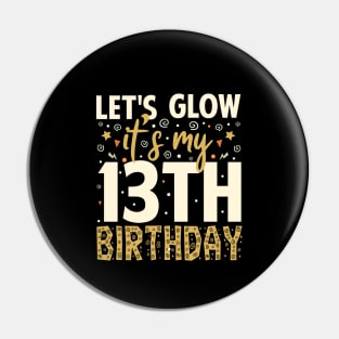 Let's Glow Party 13th Birthday Gift Pin