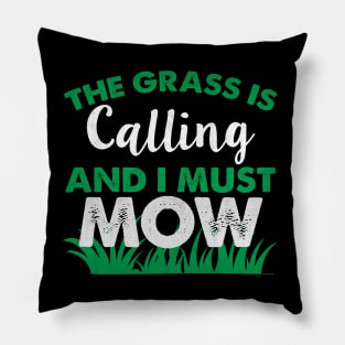 The Grass is Calling and I Must Mow Funny Lawn Mowing Gift Pillow