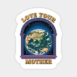 Love Your Mother Earth Magnet