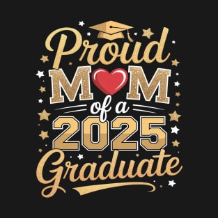 Proud Mom Of A Class Of 2025 Graduate 2025 Senior Mom T-Shirt