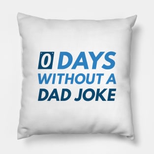 0 Days Without A Dad Joke Pillow