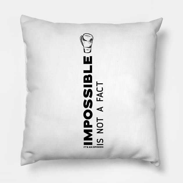 Impossible is not fact. It's an opinion Pillow by lildoodleTees