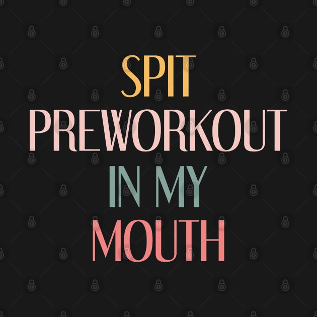 Spit Preworkout In My Mouth by gabrielakaren