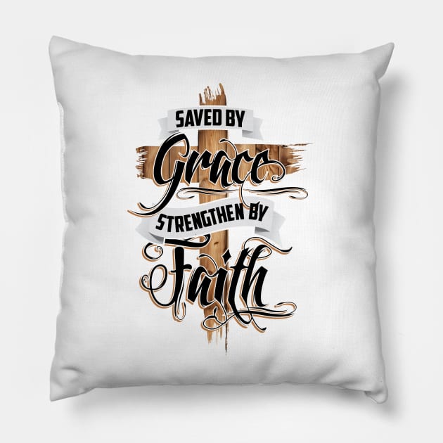 Saved By Grace Strengthen By Faith Pillow by Rebirth Designs