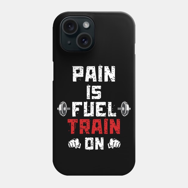 Pain is Fuel Train ON Motivation GYM Weight Lifting Phone Case by Quote'x