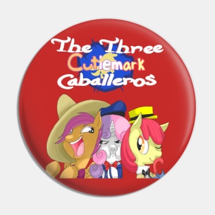 The Three Cutie Mark Caballeros! Pin