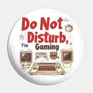 Retro Gaming 'Do Not Disturb' Sign for Dedicated Gamers Pin