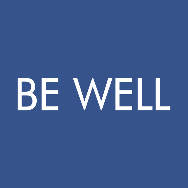 Be Well (white text) by BishopCras