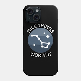 Nice Things Worth It Phone Case