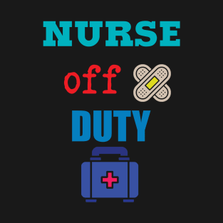 Nurse Off Duty-Summer T-Shirt