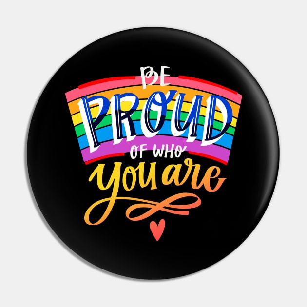 Be Proud Of Who You Are Gay Pride Saying Pin by Foxxy Merch