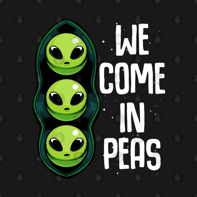 Peas - We Come In Peas - Funny Alien Vegetables Pun by Lumio Gifts