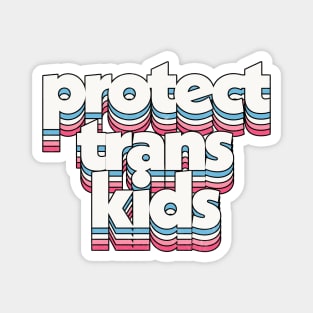 Protect Trans Kids - Trans Flag Design Magnet