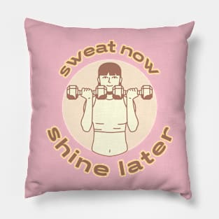 Sweat now shine later fitness Pillow