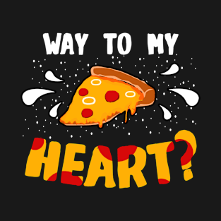 Pizza - Way To My Heart T-Shirt