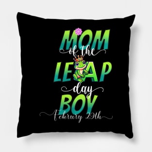 Mom Of The Leap Day Boy February 29Th Birthday Leap Year Pillow