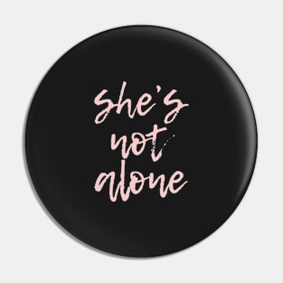 Shes Not Alone Millennial Pink Pin