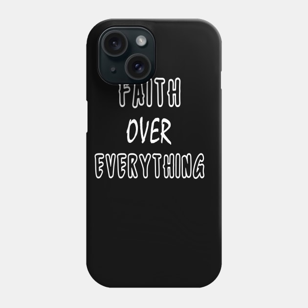 Faith over everything Phone Case by qrotero