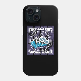 Dream Big Work Hard Adventure Phone Case