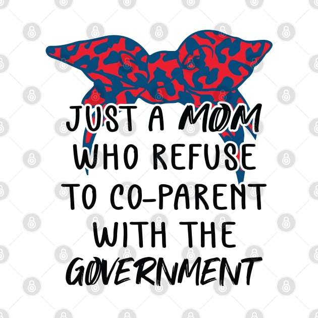 Just a Mom Who Refuse to Co-Parent With the Government / Funny American Skull Parenting Libertarian Mom / Co-Parenting Libertarian Saying Gift by WassilArt