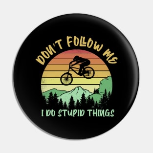 Don't follow me I do stupid things Biking Pin