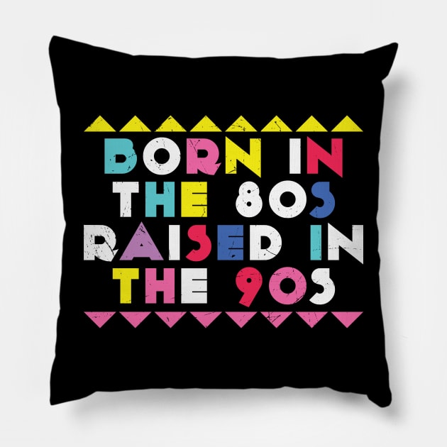 Born In The 80s Raised In The 90s Retro Pillow by BadDesignCo