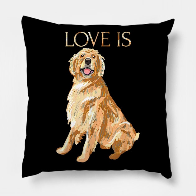 Love Is Golden Retriever Pillow by Rojio