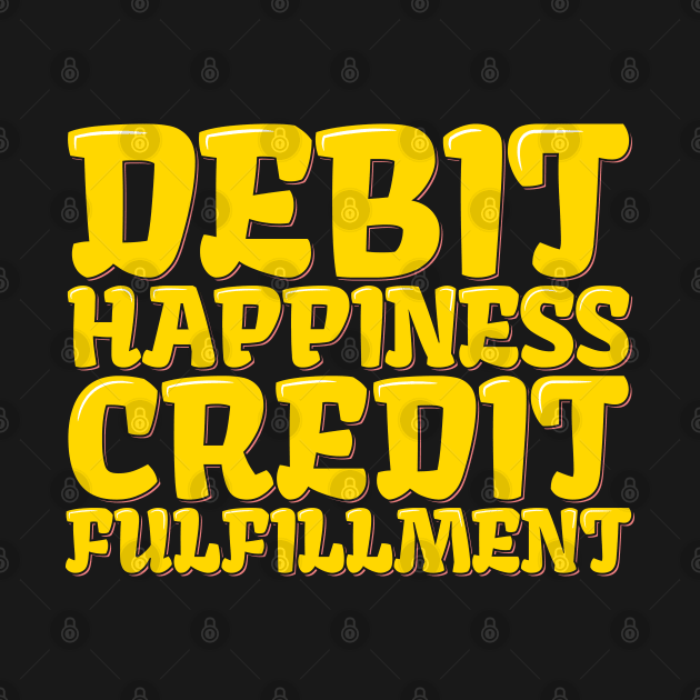 Accountant Funny Debit Happiness Credit Fulfillment by ardp13