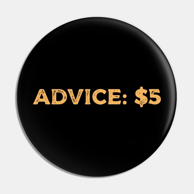 Advice $5 Pin by calebfaires