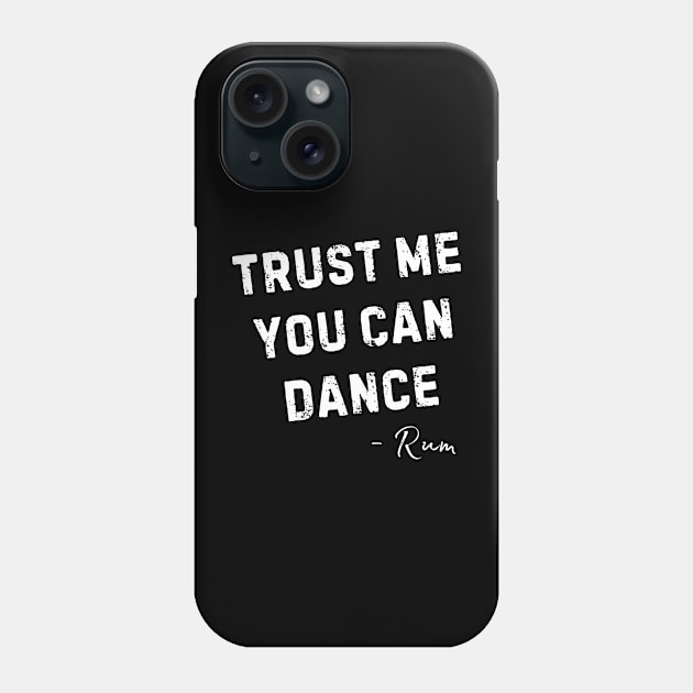 Trust Me You Can Dance Phone Case by Noshiyn